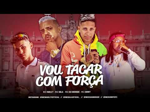 MC MARLEY, MC BALA, MC GUI ANDRADE, MC DANNY - VOU TACAR COM FORÇA (BNB NO BEAT) REMIX BREGA FUNK