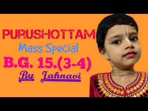 Bhagavad Gita Chp 15 text 3-4 Purushottam Mass special powered by Madhavas