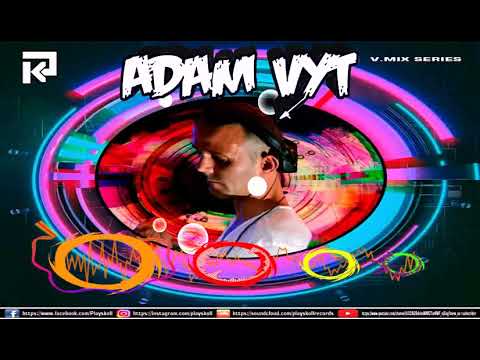 Adam Vyt - Playskoll V mix series 04