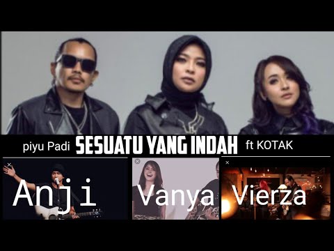 Sesuatu yang indah Piyu Padi ft Kotak X Anji X Vanya X Vierza