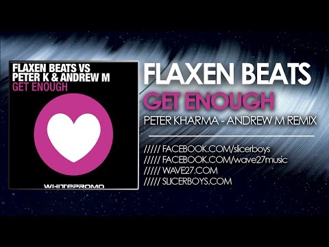 Flaxen Beats VS Peter K & Andrew M - Get Enough ( Peter K & Andrew M Remix )