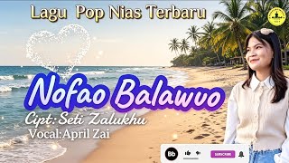 Download lagu Latest Nias Pop Song_Nofao Balawuo_Cipt: Seti Zalukhu _Vocal: April Zai mp3 Download lagu Latest Nias Pop Song_Nofao Balawuo_Cipt: Seti Zalukhu _Vocal: April Zai mp3