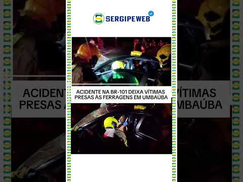 🚨🚑 ACIDENTE NA BR-101 DEIXA VÍTIMAS PRESAS ÀS FERRAGENS EM UMBAÚBA