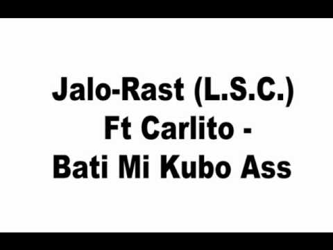Jalo-Rast (L.S.C.) Ft Carlito - Bati Mi Kubo Ass [Prob.By Jalo-Rast]