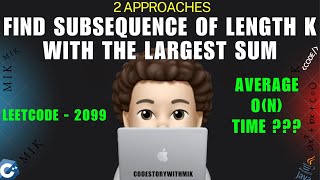 YouTube video 'Find Subsequence of Length K With the Largest Sum | 2 Approaches | Leetcode 2099 | codestorywithMIK'