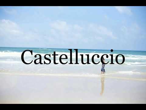 How To Pronounce Castelluccio🌈🌈🌈🌈🌈🌈Pronunciation Of Castelluccio