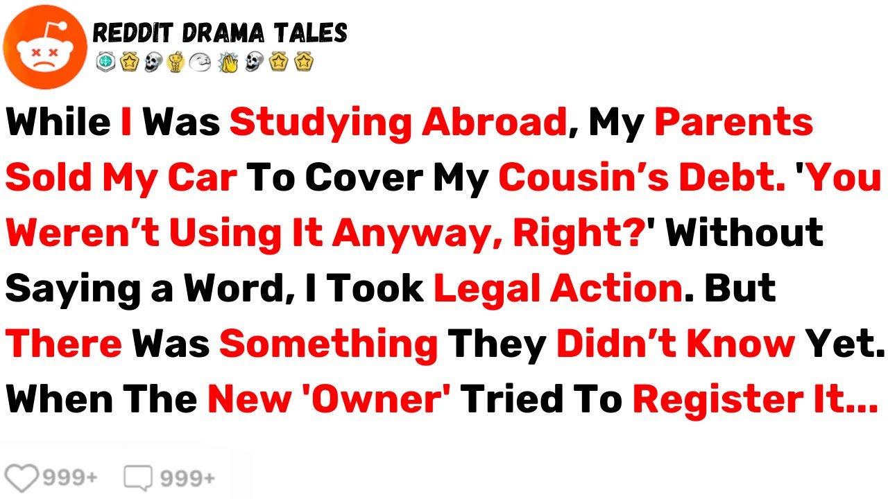 While I Was Studying Abroad, My Parents Sold My Car to Pay My Cousin’s Debt... - Best Reddit Stories