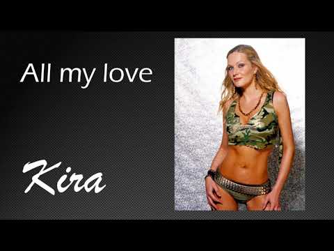 Kira - All my love