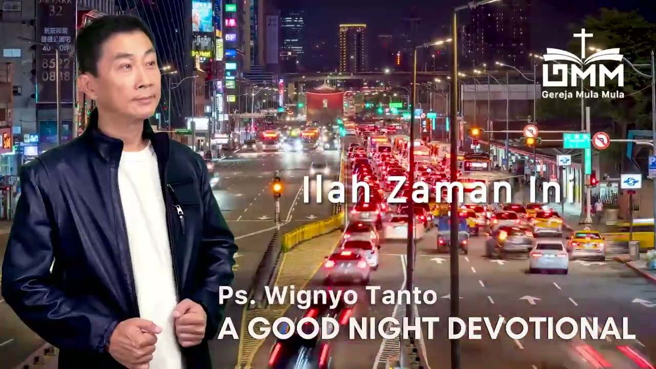 a Good Night Devotional | Ilah Zaman Ini | Ps. Wignyo Tanto