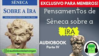 Audiobook SOBRE A IRA (Pt. IV) - Sêneca | LIÇÕES ESTOICAS | PENSAMENTOS DE SÊNECA SOBRE A IRA