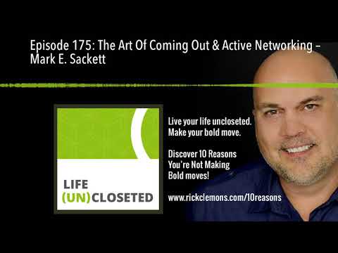 Episode 175: The Art Of Coming Out & Active Networking – Mark E. Sackett