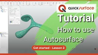 Tutorial: Get started - Lesson 2- How to use Autosurface for Freeform Shapes