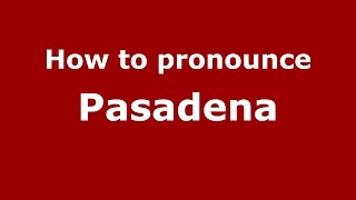 How to pronounce Pasadena