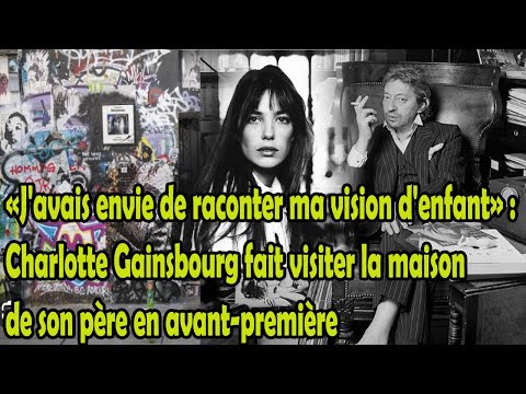 C'est la maison de Serge Gainsbourg et Jane Birkin : Charlotte Gainsbourg révèle