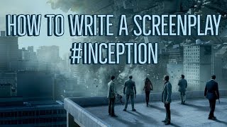 How To Write A Screenplay | Inception