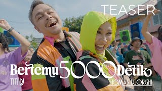 Download lagu Titi DJ, Thomas Djorghi - Bertemu 5000 Detik (Teaser) mp3