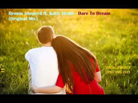 Dennis Sheperd ft. Katty Heath - Dare To Dream (Original Mix)