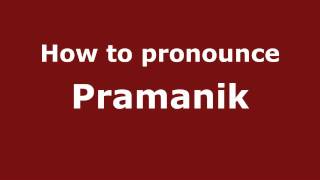 How to pronounce Pramanik