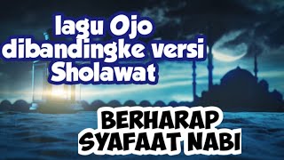 Download lagu Lagu viral Ojo dibandingke versi sholawat, berharap syafaat Nabi mp3