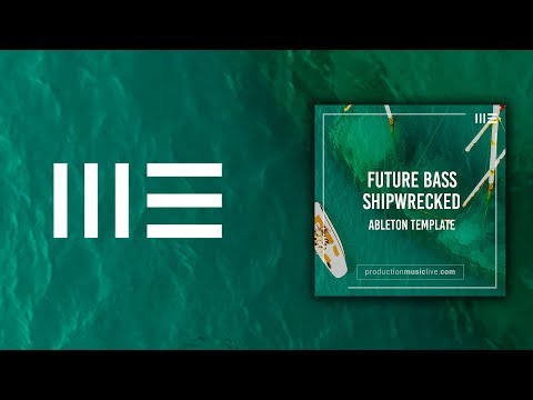 Shipwrecked - Future Bass Ableton Template Playback  | Xfer Serum