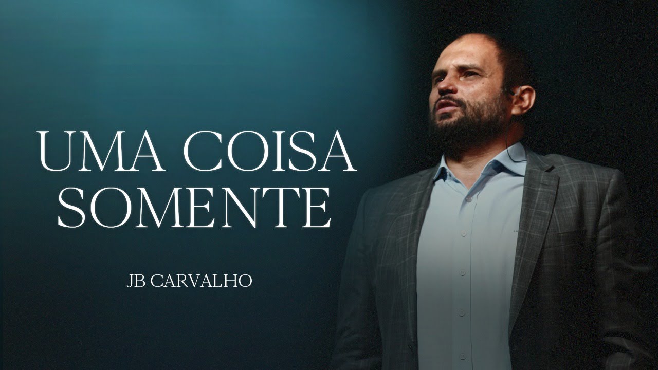 Uma Coisa Somente | JB Carvalho