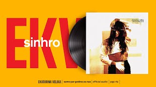 Ekatarina Velika - Sinhro (Official Audio)