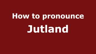 How to pronounce Jutland