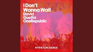 Download lagu I Don't Wanna Wait (Hypaton Remix) (Extended) mp3