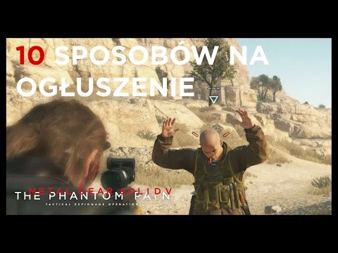 10 SPOSOBÓW NA OGŁUSZENIE PRZECIWNIKA METAL GEAR SOLID 5 THE PHANTOM PAIN