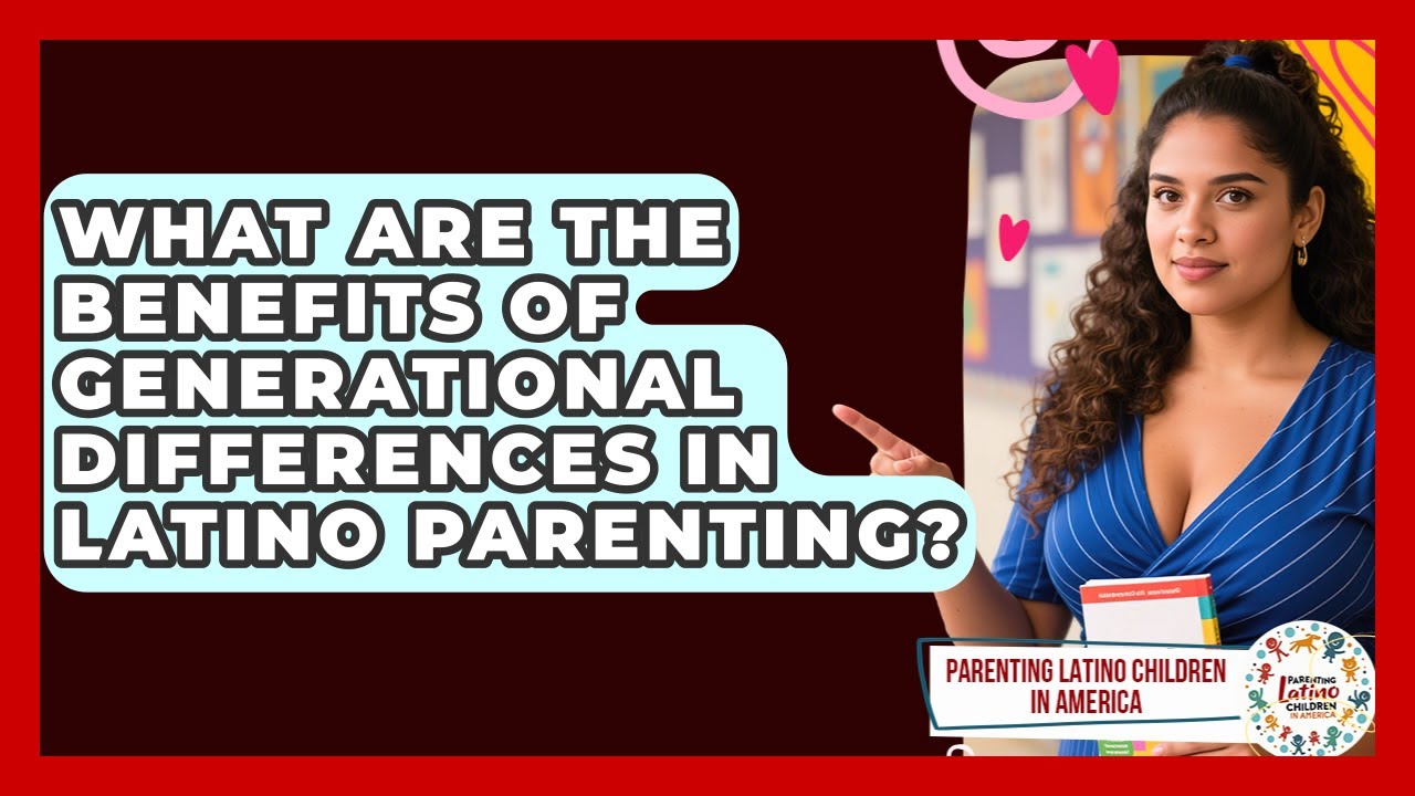 What Are the Benefits of Generational Differences in Latino Parenting?