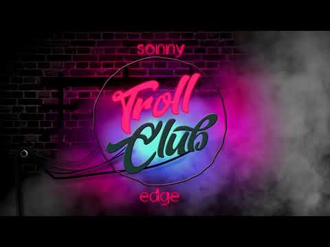 Sonny Edge - Troll Club (prod. Comma Uno)