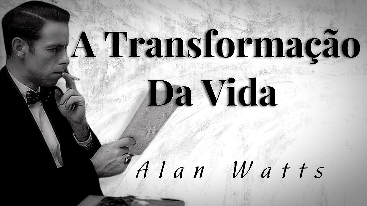 A Transformação Da Vida - Alan W. Watts