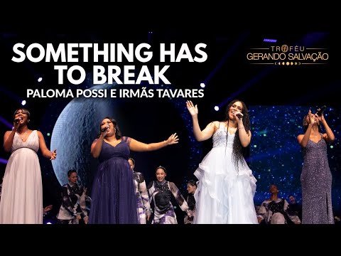 Something has to Break - Paloma Possi e Irmãs Tavares | Troféu Gerando Salvação 2021