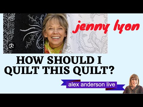 Alex Anderson LIVE: How Should I Quilt This Quilt? with Jenny Lyon
