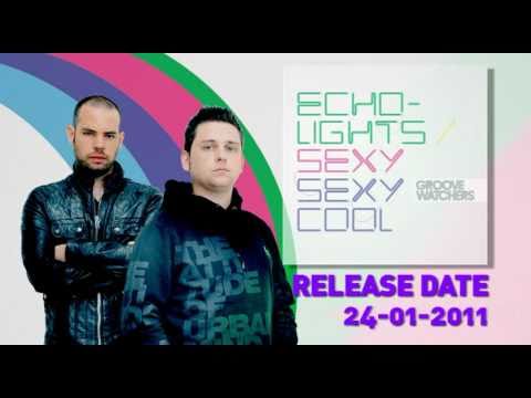 Groovewatchers Echolights & Sexy Sexy Cool    (PREVIEW)