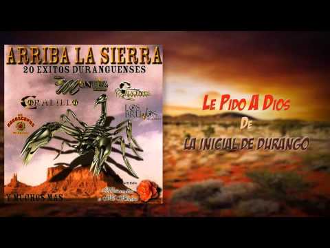 La Inicial De Durango - Le Pido A Dios (Mix de Éxitos)