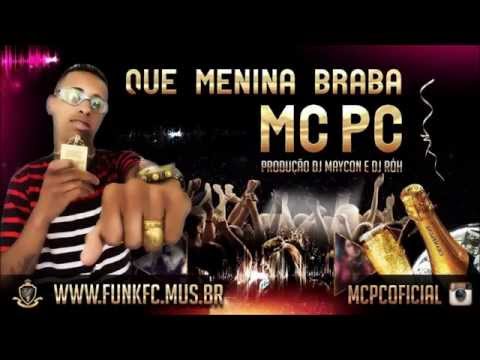 MC PC QUE MENINA BRABA {{{ DJ RÓH E DJ MAYCON }}} LANÇAMENTO 2015