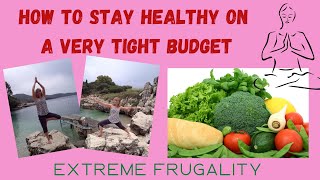 Extreme frugality: how to stay healthy on a tight budget