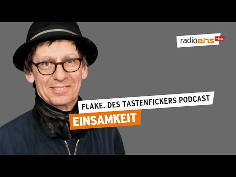 Einsamkeit | Flake. Des Tastenfickers Podcast