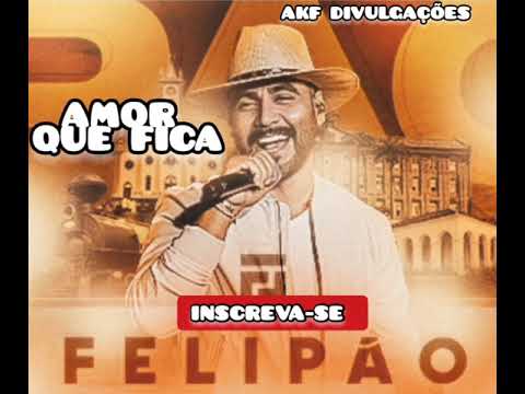 FELIPÃO - AMOR QUE FICA - NOVO CD PROMO ABRIL 2K21