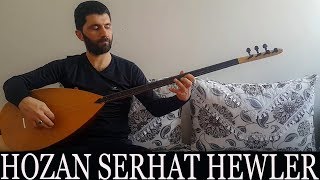 HOZAN SERHAT HEWLÊR (Emrah Kayhan Divan Sazı)