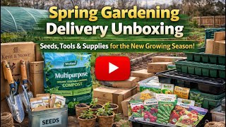 Spring Gardening Delivery Unboxing | Seeds, Tools & Supplies for the New Growing Season!