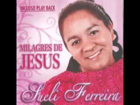 Cd completo:Sueli ferreira -Milagres de Jesus