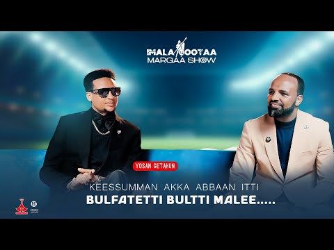 Yosan Getahun - Bulloon Gaafa hidhaa bahu, Adii ta’ee fiige, Balagizeerra Jomoreen hiika qaba,
