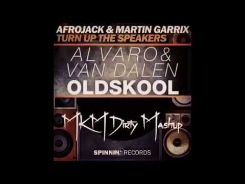 Turn Up The Oldskool (MKM Dirty Mashup) Afrojack & Martin Garrix & Alvaro & Van Dalen