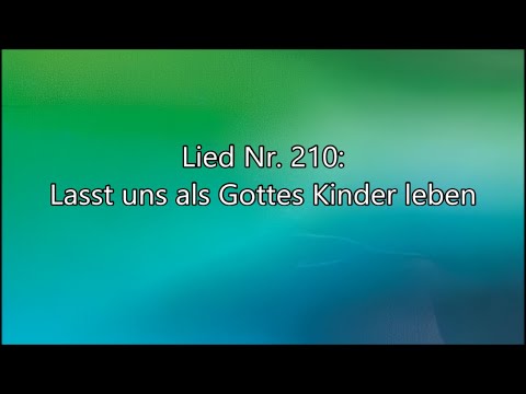Lasst uns als Gottes Kinder leben (Lied Nr. 210 aus "Geistliche Lieder")