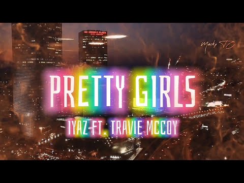 Pretty Girls (Lyrics) - Iyaz ft. Travie McCoy 🔥