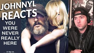 YOU WERE NEVER REALLY HERE - Official Trailer Reaction