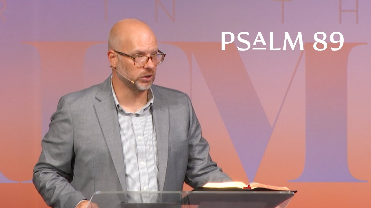 Where is Your Steadfast Love, O Lord?  |  Psalm 89  |  Chris Lent  |  A.D. June 30, 2024