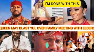 QUEEN MAY BLAST🤯 YUL EDOCHIE OVER FAMILY MEETING WITH ELDERS😱 AS SHE REFUSE TO ATTEND 💥